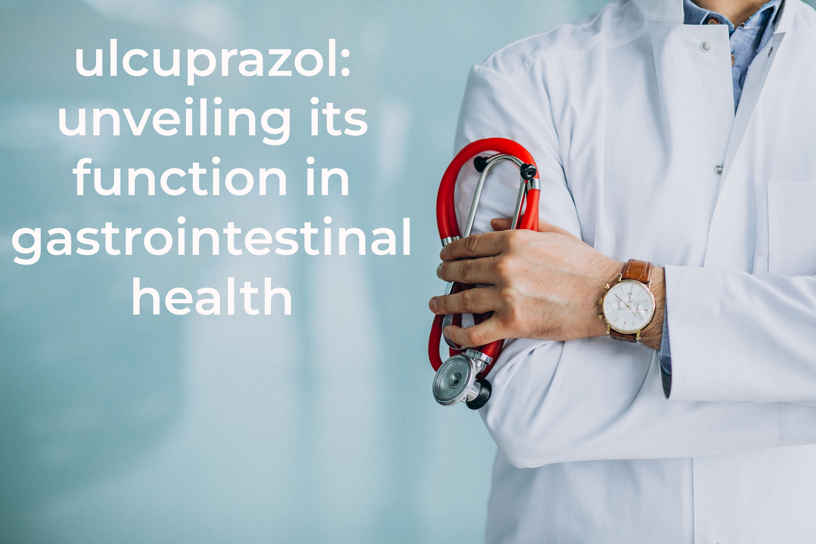 ulcuprazol: unveiling its function in gastrointestinal health