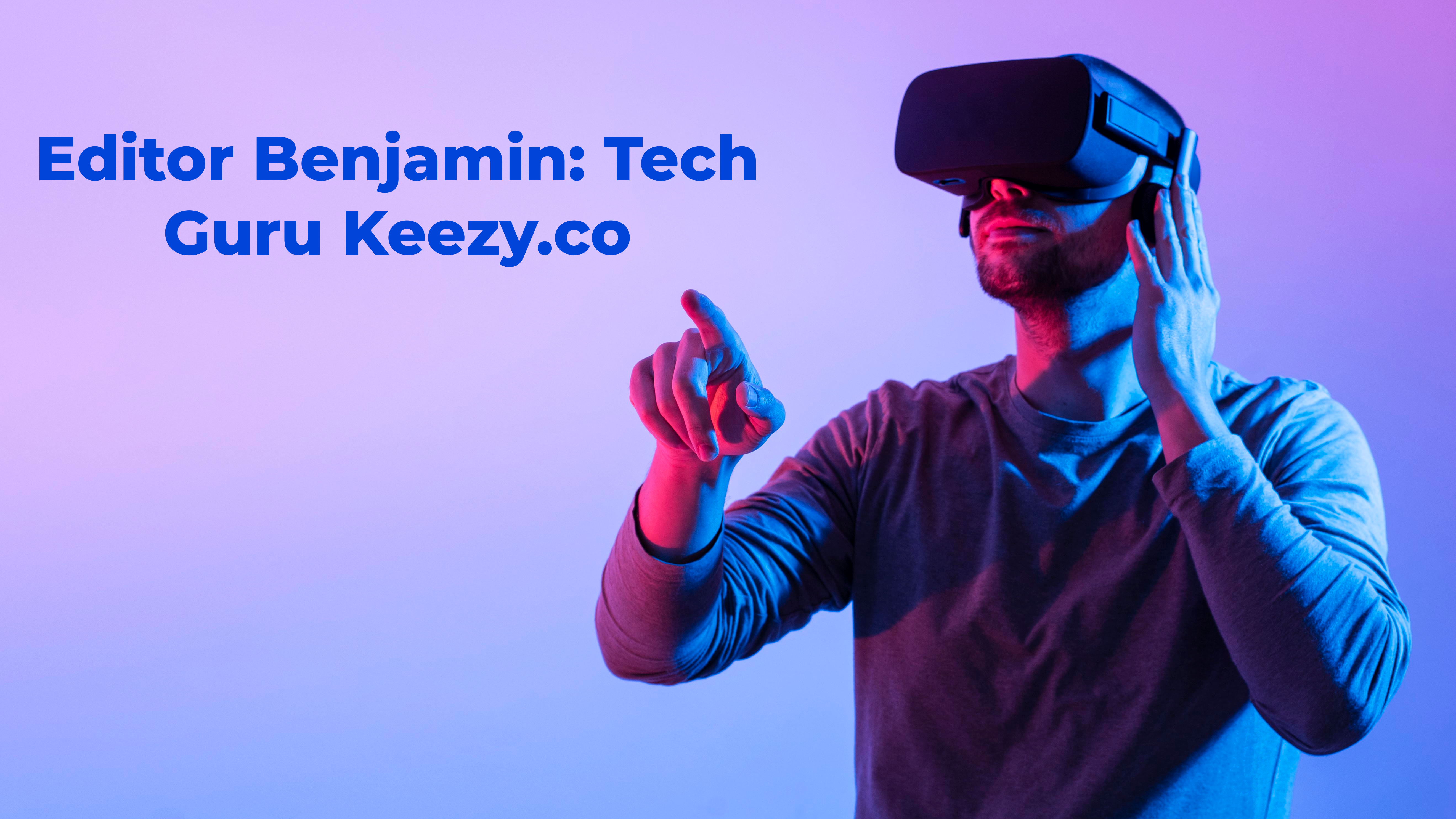 Editor Benjamin Tech Guru Keezy.co: Shaping the Future of Technology