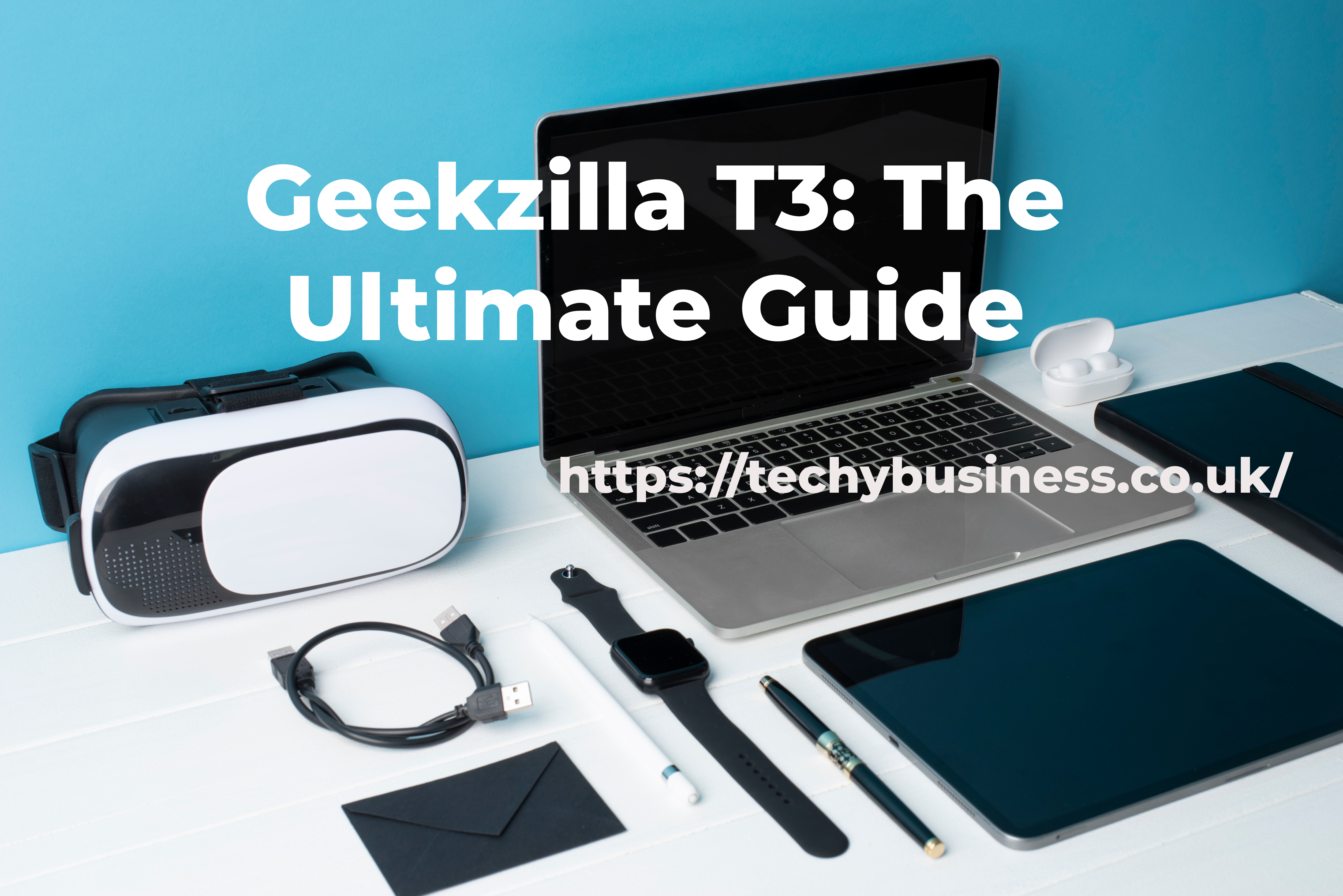 Geekzilla T3: The Ultimate Guide